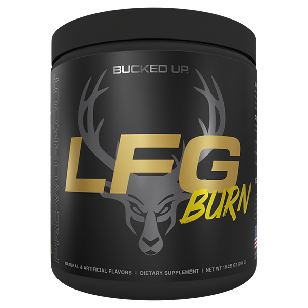 Bucked Up- LFG Burn